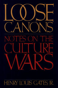 Title: Loose Canons: Notes on the Culture Wars, Author: Henry Louis Gates Jr.