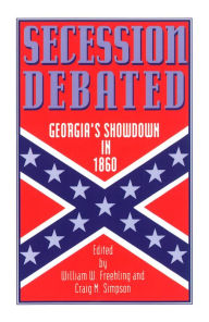 Title: Secession Debated: Georgia's Showdown in 1860, Author: William W. Freehling