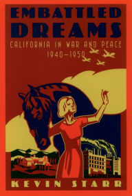 Title: Embattled Dreams: California in War and Peace, 1940-1950, Author: Kevin Starr