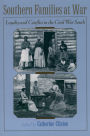 Southern Families at War: Loyalty and Conflict in the Civil War South