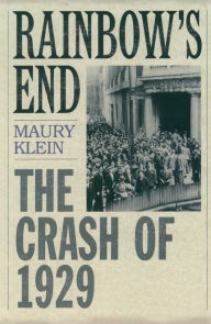 Title: Rainbow's End: The Crash of 1929, Author: Maury Klein