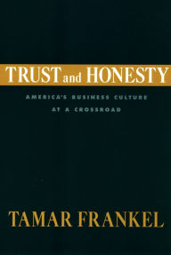 Title: Trust and Honesty: America's Business Culture at a Crossroad, Author: Tamar Frankel