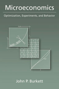 Title: Microeconomics: Optimization, Experiments, and Behavior, Author: John P. Burkett