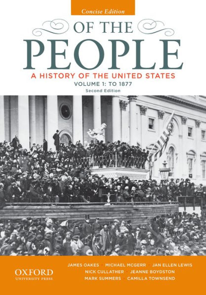 Of the People: A History of the United States, Concise, Volume I: To 1877 / Edition 2