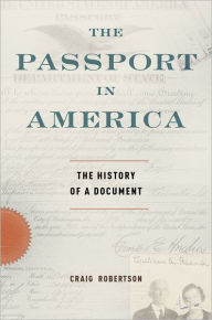 Title: The Passport in America: The History of a Document, Author: Craig Robertson