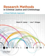 Title: Research Methods in Criminal Justice and Criminology: A Mixed Methods Approach, Author: Mark M. Lanier