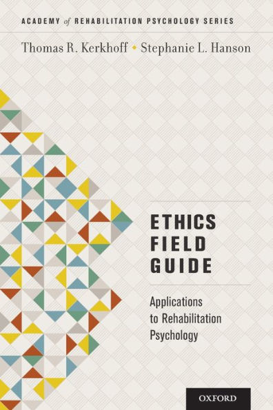 Ethics Field Guide: Applications to Rehabilitation Psychology