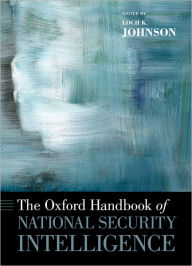 Title: The Oxford Handbook of National Security Intelligence, Author: Loch K. Johnson