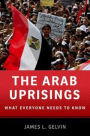 The Arab Uprisings: What Everyone Needs to Know#x000AE;