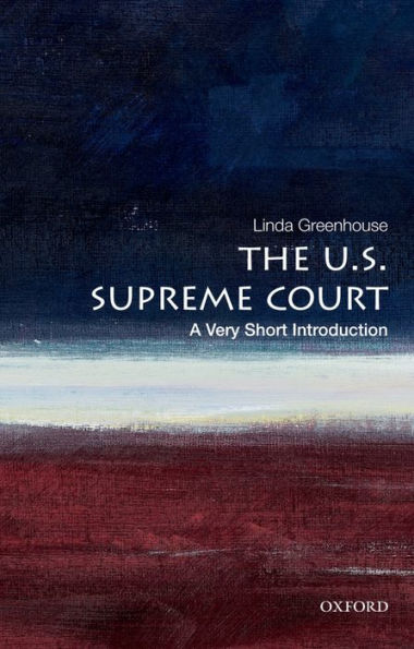 The U.S. Supreme Court: A Very Short Introduction