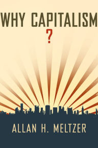 Title: Why Capitalism?, Author: Allan H. Meltzer