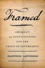 Framed: America's 51 Constitutions and the Crisis of Governance