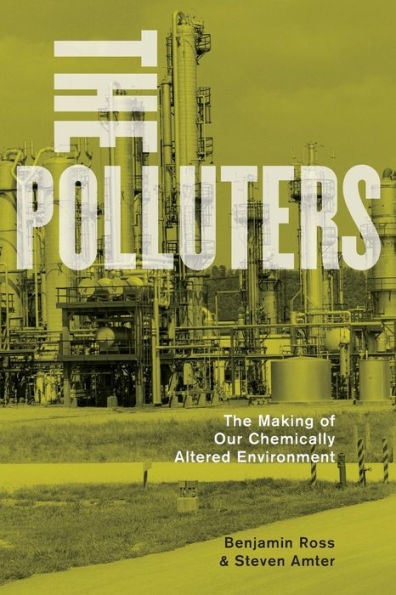 The Polluters: Making of Our Chemically Altered Environment