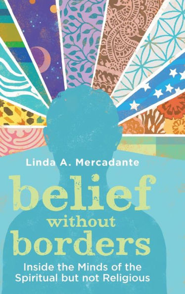 Belief without Borders: Inside the Minds of Spiritual but not Religious