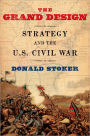 The Grand Design: Strategy and the U.S. Civil War