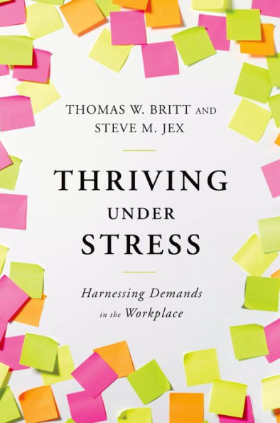 Thriving Under Stress: Harnessing Demands the Workplace