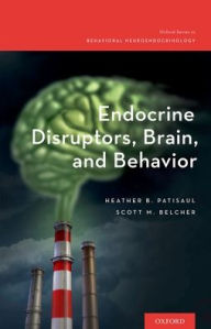 Title: Endocrine Disruptors, Brain, and Behavior, Author: Heather B. Patisaul