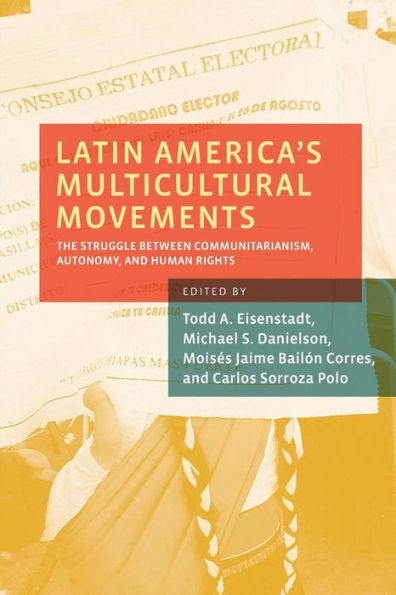 Latin America's Multicultural Movements: The Struggle Between Communitarianism, Autonomy, and Human Rights