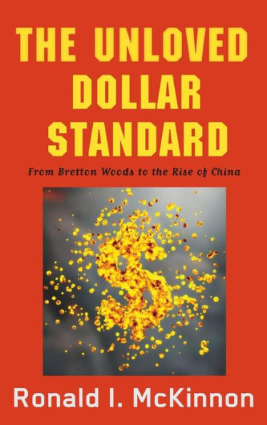 the Unloved Dollar Standard: From Bretton Woods to Rise of China