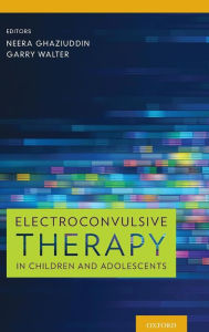 Title: Electroconvulsive Therapy in Children and Adolescents, Author: Neera Ghaziuddin