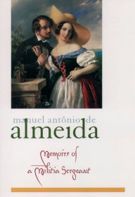 Title: Memoirs of a Militia Sergeant, Author: Manuel Antônio de Almeida