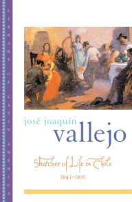 Title: Sketches of Life in Chile, 1841-1851, Author: Jos? Joaqu?n Vallejo