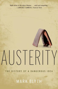 Title: Austerity: The History of a Dangerous Idea, Author: Mark Blyth