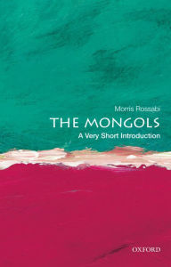 Title: The Mongols: A Very Short Introduction, Author: Morris Rossabi