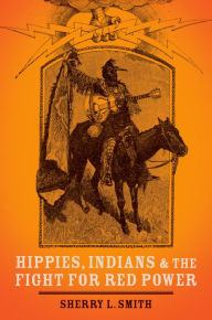 Title: Hippies, Indians, and the Fight for Red Power, Author: Sherry L. Smith