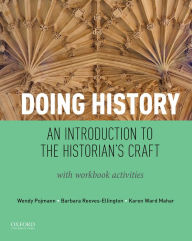 Title: Doing History: An Introduction to the Historian's Craft, with Workbook Activities, Author: Wendy Pojmann