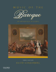 Title: Music of the Baroque: An Anthology of Scores / Edition 3, Author: David Schulenberg