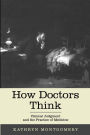 How Doctors Think: Clinical Judgment and the Practice of Medicine