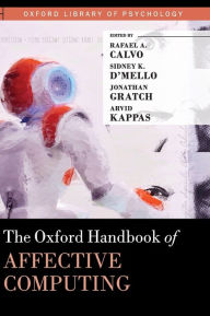 Title: The Oxford Handbook of Affective Computing / Edition 1, Author: Rafael A. Calvo