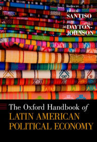 Title: The Oxford Handbook of Latin American Political Economy, Author: Javier Santiso