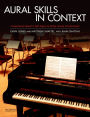 Aural Skills in Context: A Comprehensive Approach to Sight Singing, Ear Training, Keyboard Harmony, and Improvisation / Edition 1