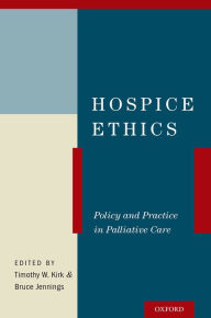 Title: Hospice Ethics: Policy and Practice in Palliative Care, Author: Timothy W. Kirk