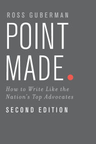 Point Made: How to Write Like the Nation's Top Advocates