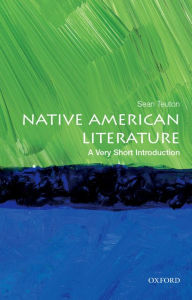 Title: Native American Literature: A Very Short Introduction, Author: Sean Teuton