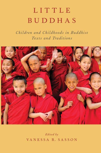 Little Buddhas: Children and Childhoods in Buddhist Texts and Traditions