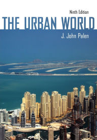 Title: The Urban World / Edition 9, Author: J. John Palen