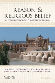 Title: Reason & Religious Belief: An Introduction to the Philosophy of Religion / Edition 5, Author: Michael Peterson