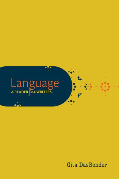 Language: A Reader for Writers / Edition 1