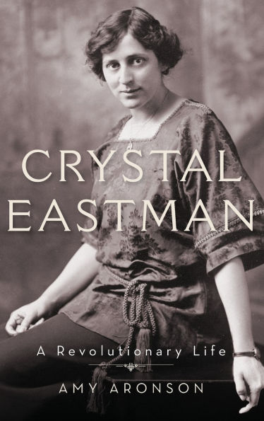 Crystal Eastman: A Revolutionary Life