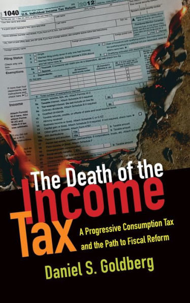 the Death of Income Tax: A Progressive Consumption Tax and Path to Fiscal Reform
