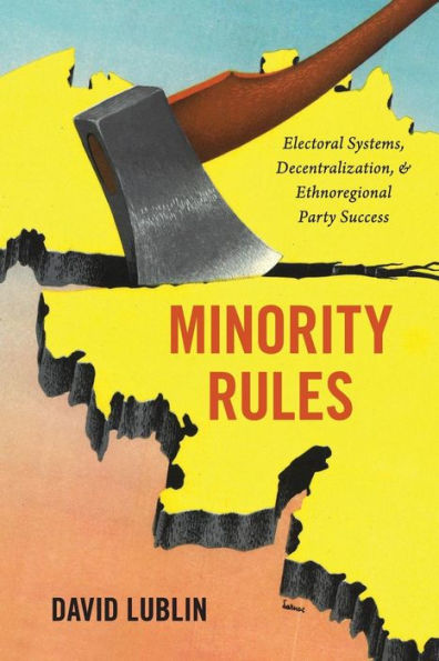 Minority Rules: Electoral Systems, Decentralization, and Ethnoregional Party Success