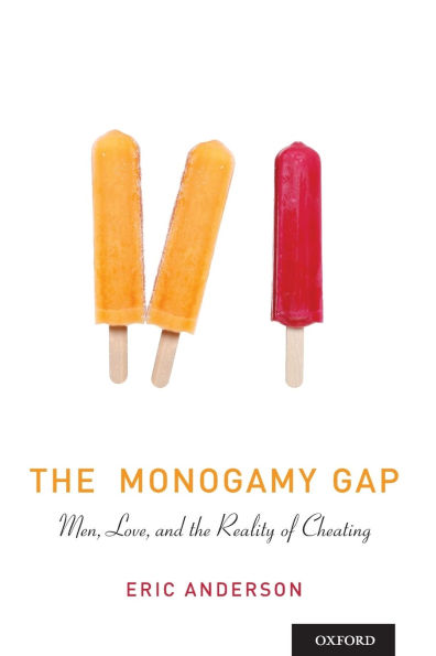 the Monogamy Gap: Men, Love, and Reality of Cheating