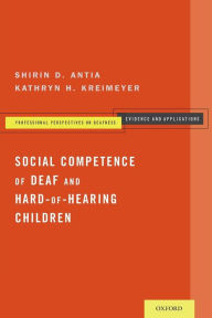 Title: Social Competence of Deaf and Hard-of-Hearing Children, Author: Shirin D. Antia