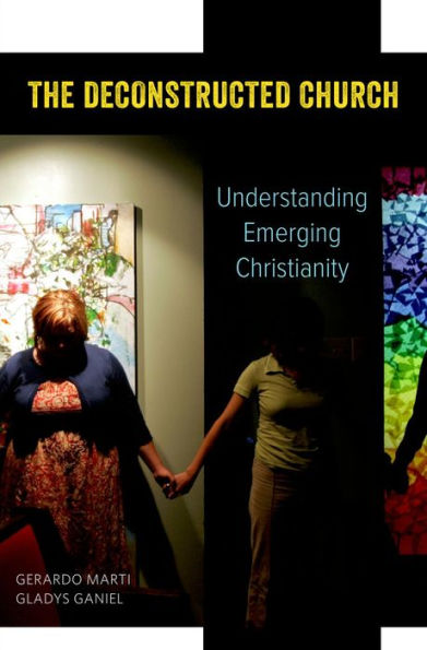 The Deconstructed Church: Understanding Emerging Christianity