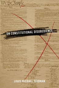 Title: On Constitutional Disobedience, Author: Louis Michael Seidman