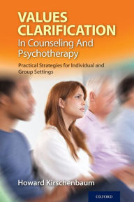 Title: Values Clarification in Counseling and Psychotherapy: Practical Strategies for Individual and Group Settings, Author: Howard Kirschenbaum